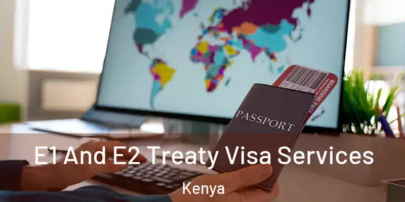  E1 And E2 Treaty Visa Services Kenya