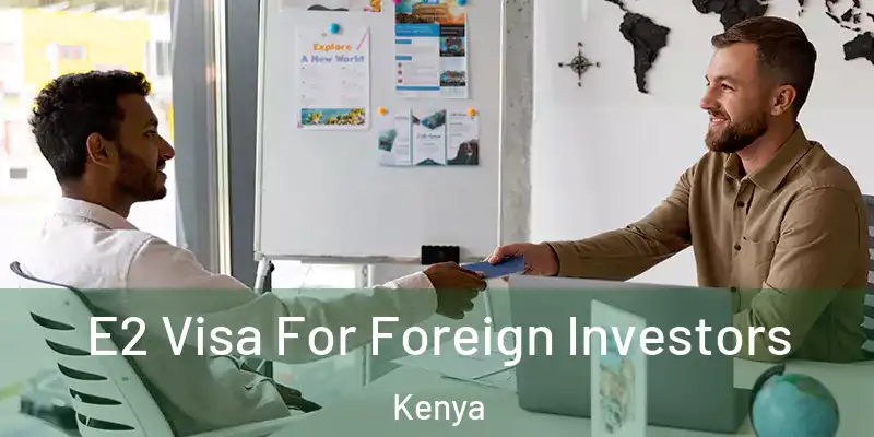  E2 Visa For Foreign Investors Kenya