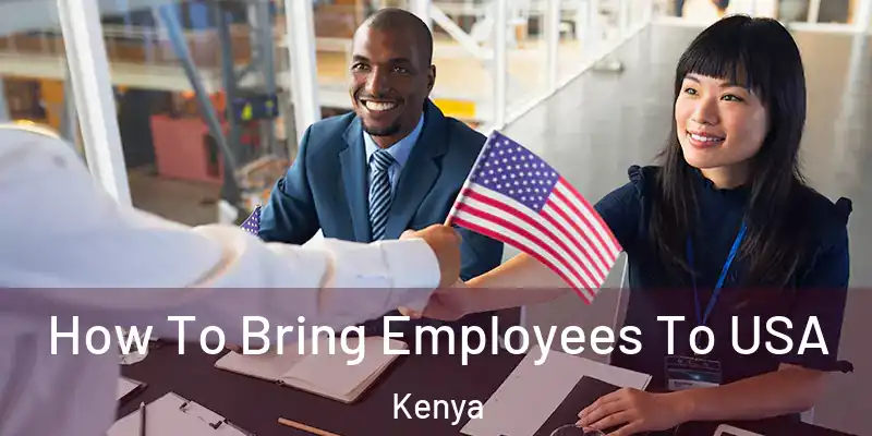  How To Bring Employees To USA Kenya