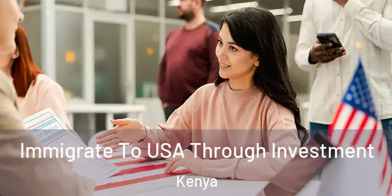  Immigrate To USA Through Investment Kenya