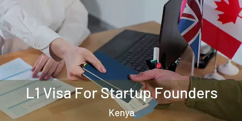  L1 Visa For Startup Founders Kenya