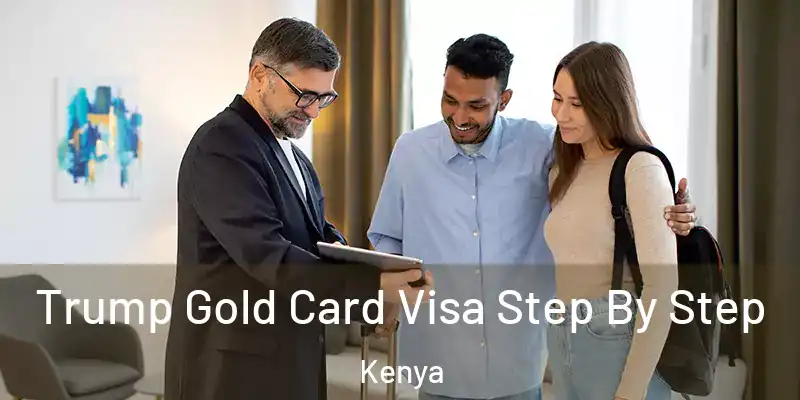  Trump Gold Card Visa Step By Step Kenya