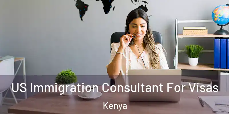  US Immigration Consultant For Visas Kenya